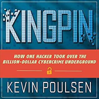 Full Download Kingpin: How One Hacker Took Over the Billion-Dollar Cybercrime Underground - Kevin Poulsen file in ePub