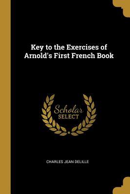 Download Key to the Exercises of Arnold's First French Book - Charles Jean Delille file in PDF