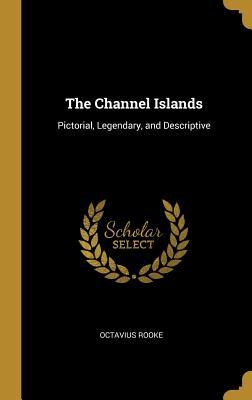 Download The Channel Islands: Pictorial, Legendary, and Descriptive - Octavius Rooke file in ePub