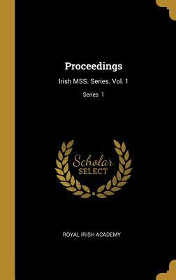 Full Download Proceedings: Irish Mss. Series. Vol. 1; Series 1 - Royal Irish Academy | PDF