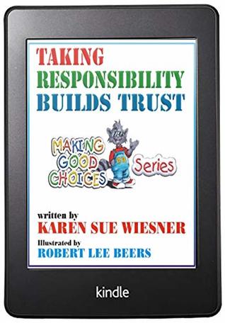 Read Taking Responsibility Builds Trust (Making Good Choices, #1) - Karen Sue Wiesner | ePub