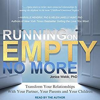 Read Online Running on Empty No More: Transform Your Relationships With Your Partner, Your Parents and Your Children - Jonice Webb file in PDF