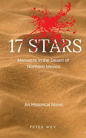 Download 17 STARS: Masacre in the Desert of Northern Mexico / An Historical Novel - Peter Wev file in ePub