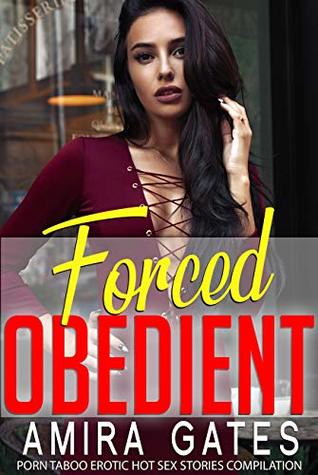 Full Download Forced Obedient: Porn Taboo Erotic Hot Sex Stories Compilation - Amira Gates file in ePub