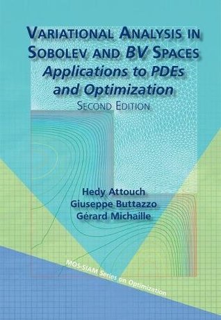 Read Online Variational Analysis in Sobolev and BV Spaces: Applications to PDEs and Optimization, Second Edition - Hedy Attouch file in PDF