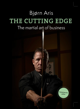 Read Online The Cutting Edge. The Martial Art of Business (Dutch) - Bjørn Aris | PDF