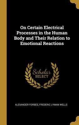 Download On Certain Electrical Processes in the Human Body and Their Relation to Emotional Reactions - Alexander Forbes | ePub
