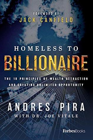 Download Homeless To Billionaire: The 18 Principles of Wealth Attraction And Creating Unlimited Opportunity - Andres Pira | ePub