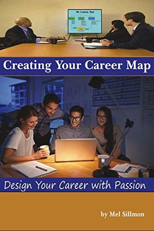 Read Creating Your Career Map: Design Your Career with Passion - Mel Sillmon | ePub