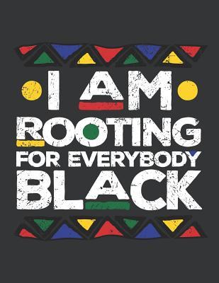 Read Notebook: I Am Rooting for Everybody Black History Journal & Doodle Diary; 120 White Paper Numbered Plain Pages for Writing and Drawing - 8.5x11 In. - Black History Month Publishing Co | PDF