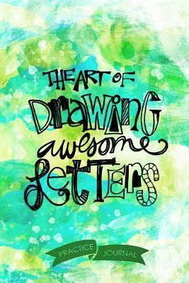 Download The Art of Drawing Awesome Letters: Pen Lettering Practice Blank Lined and Graph Paper Notebook Journal Diary Composition Notepad 120 Pages 6x9 Paperback (Lettering) Green Blue - Isabel Collins M | ePub