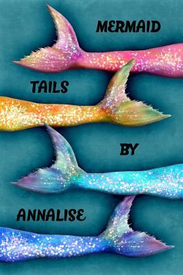 Read Mermaid Tails by Annalise: College Ruled Composition Book Diary Lined Journal - Lacy Lovejoy file in PDF