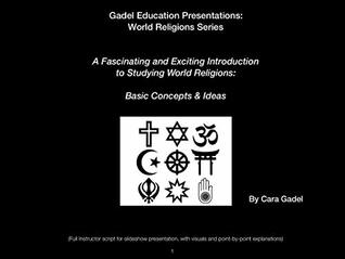 Download A Fascinating and Exciting Introduction to Studying World Religions: Basic Concepts & Ideas: (Full Instructor script for slideshow presentation, with  World Religions Series Book 1) - Cara Gadel file in ePub