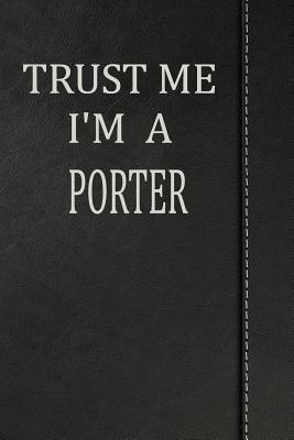 Full Download Trust Me I'm a Porter: Blood Sugar Diet Diary Journal Notebook 120 Pages 6x9 -  file in PDF