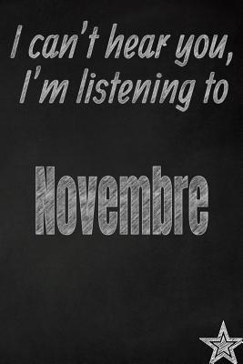 Full Download I Can't Hear You, I'm Listening to Novembre Creative Writing Lined Journal: Promoting Band Fandom and Music Creativity Through JournalingOne Day at a Time - I Like Band Journals | ePub