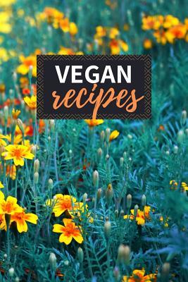 Read Online Vegan Recipes: Blank Recipe Book to Write in 100 Pages Cookbook 6x9 Matte Floral Cover Design Gift for Vegans - Isaac Lucero Publishing file in PDF