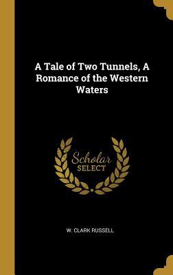 Download A Tale of Two Tunnels, a Romance of the Western Waters - W Clark Russell file in ePub