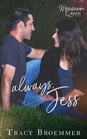 Full Download Always, Jess (Mississippi Queen Trilogy Book 3) - Tracy Broemmer | PDF