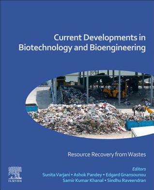 Read Online Current Developments in Biotechnology and Bioengineering: Resource Recovery from Wastes - Sunita Varjani file in ePub