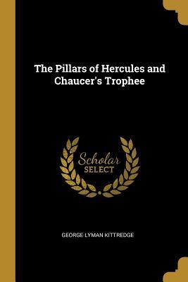 Download The Pillars of Hercules and Chaucer's Trophee - George Lyman Kittredge | ePub