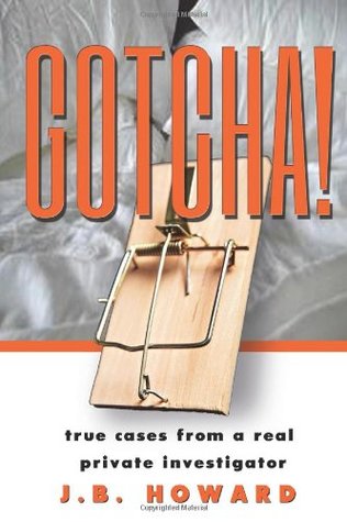 Read Online Gotcha!: True Cases From a Real Private Investigator - J. B. Howard file in ePub