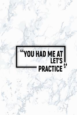 Read You Had Me at Let's Practice: Dot Grid Journal, Journaling Diary, Dotted Writing Log, Dot Grid Notebook Sheets to Write Inspirations, Lists, Goals -  file in PDF