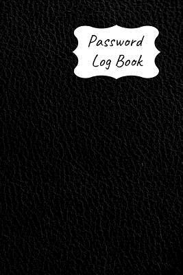 Download Password Log Book: Never Forget Another Website Login Password with This Handy Record Notebook Where You Can List Your Details to Keep Them Safe. Black Leather Look Design - Logbook Publications | PDF