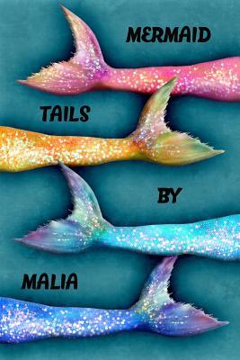 Full Download Mermaid Tails by Malia: College Ruled Composition Book Diary Lined Journal - Lacy Lovejoy file in ePub