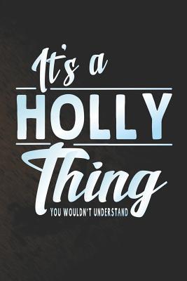 Read It's a Holly Thing You Wouldn't Understand: First Name Funny Sayings Personalized Customized Names Women Girl Mother's Day Gift Notebook Journal -  | PDF
