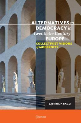 Read Online Alternatives to Democracy in Twentieth-Century: Collectivist Visions of Alternative Modernity - Sabrina P Ramet file in ePub