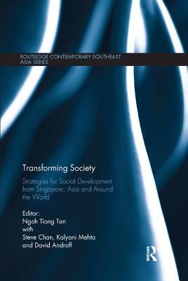Full Download Transforming Society: Strategies for Social Development from Singapore, Asia and Around the World - Ngoh Tiong Tan | PDF