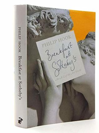 Full Download Breakfast at Sotheby's: An A-Z of the Art World - Philip Hook file in ePub