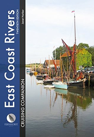 Read East Coast Rivers Cruising Companion: A Yachtsman's Pilot and Cruising Guide to the Waters from Lowestoft to Ramsgate (Cruising Companions Book 1) - Janet Harber | ePub