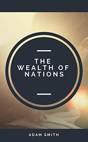Download An Inquiry into the Nature and Causes of the Wealth of Nations - Adam Smith file in PDF