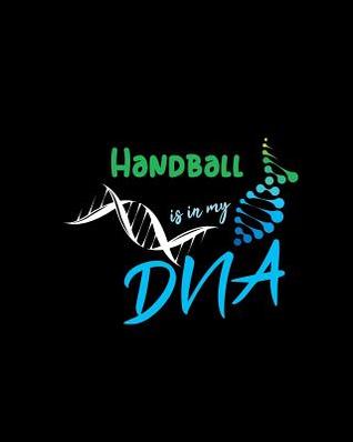 Read Handball Is in My DNA: A 8x10 Inch Matte Softcover Paperback Notebook Journal with 120 Blank Lined Pages -  file in PDF