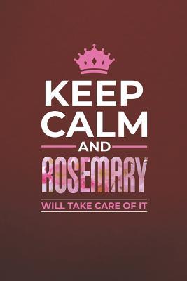 Full Download Keep Calm and Rosemary Will Take Care of It: First Name Funny Sayings Personalized Customized Names Women Girl Mother's Day Gift Notebook Journal -  | ePub