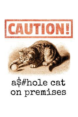 Full Download Caution! Asshole Cat on Premises: Funny Cat Lover Novelty Notebook - Dot Grid 120 Pages 6x9 Journal - Better Me | PDF