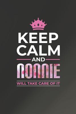 Read Online Keep Calm and Nonnie Will Take Care of It: Family Grandma Women Mom Memory Journal Blank Lined Note Book Mother's Day Holiday Gift -  file in ePub
