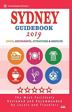 Read Sydney Guidebook 2019: Shops, Restaurants, Entertainment and Nightlife in Sydney, Australia (City Guidebook 2019) - Shelby R. Washington file in PDF