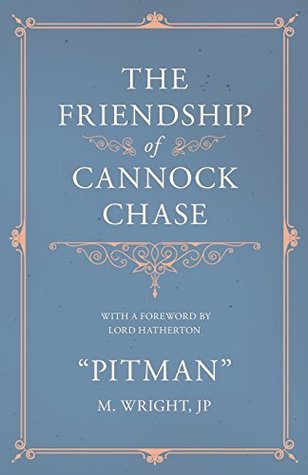 Full Download The Friendship of Cannock Chase - With a Foreword by Lord Hatherton - M Wright Pitman | PDF