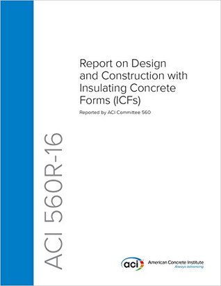Read ACI 560R-16: Report on Design and Construction with Insulating Concrete Forms (ICFs) - ACI Committee 560 file in ePub