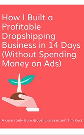 Download How i built a profitable dropshipping buisness in 14 days - Tim Kock | PDF