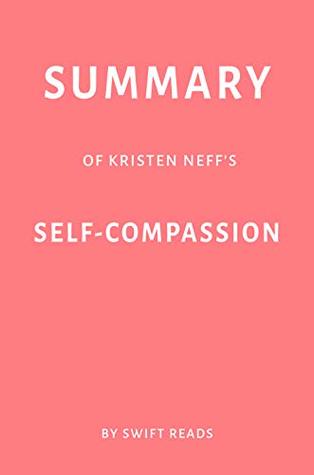 Read Online Summary of Kristen Neff’s Self-Compassion by Swift Reads - Swift Reads | ePub
