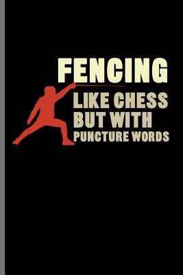 Full Download Fencing Like Chess But With Puncture Words: Fencing Swordsman Sports notebooks gift (6x9) Dot Grid notebook - Alexa Sanchez file in ePub