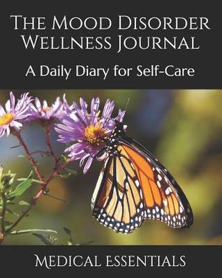 Read Online The Mood Disorder Wellness Journal: A Daily Diary for Self-Care - Medical Essentials file in PDF