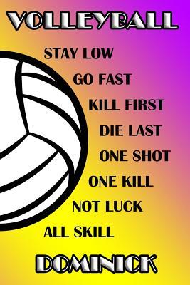 Read Online Volleyball Stay Low Go Fast Kill First Die Last One Shot One Kill Not Luck All Skill Dominick: College Ruled Composition Book Purple and Yellow School Colors -  | PDF
