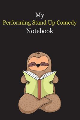 Read Online My Performing Stand Up Comedy Notebook: With A Cute Sloth Reading (sleeping), Blank Lined Notebook Journal Gift Idea With Black Background Cover - Slouw Publishing | PDF