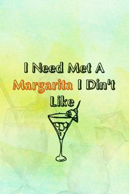 Read Online I Need Met A Margarita I Din't Like: Blank Lined Notebook Journal Diary Composition Notepad 120 Pages 6x9 Paperback ( Margarita ) - Patricia Block P | ePub