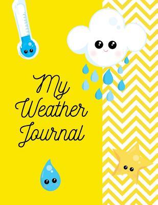 Full Download My Weather Journal: The Ultimate Weather Journal For Kids. This is an 8.5X11 102 Pages or Prompted Fill In Diary To Track Weather Patterns in. Makes A Great Gift For Boys And Girls. - Echo Drizzle file in PDF