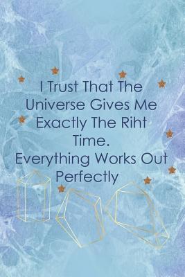 Read I Trust That The Universe Gives Me Exactly The Riht Time. Everything Works Out Perfectly.: Blank Lined Notebook Journal Diary Composition Notepad 120 Pages 6x9 Paperback ( Crystals ) Blue - Carol Marshall | ePub